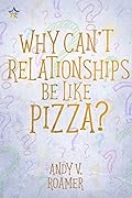 Why Can't Relationships Be Like Pizza?
