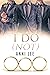 I Do [Not]