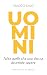 UOMINI: Tutto quello che un...