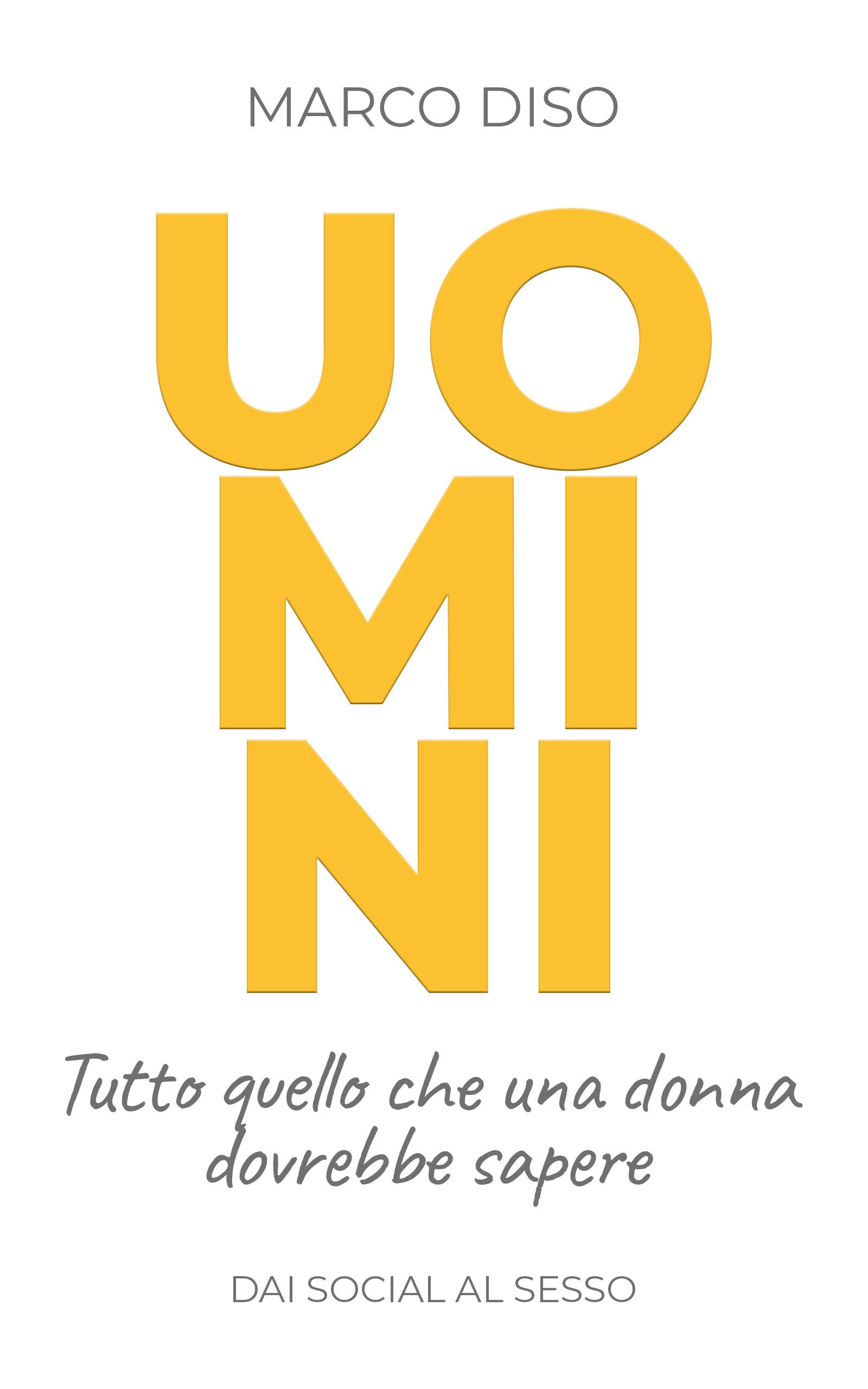UOMINI: Tutto quello che una donna dovrebbe sapere (Italian Edition)