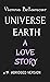 Universe Earth - A Love Sto...