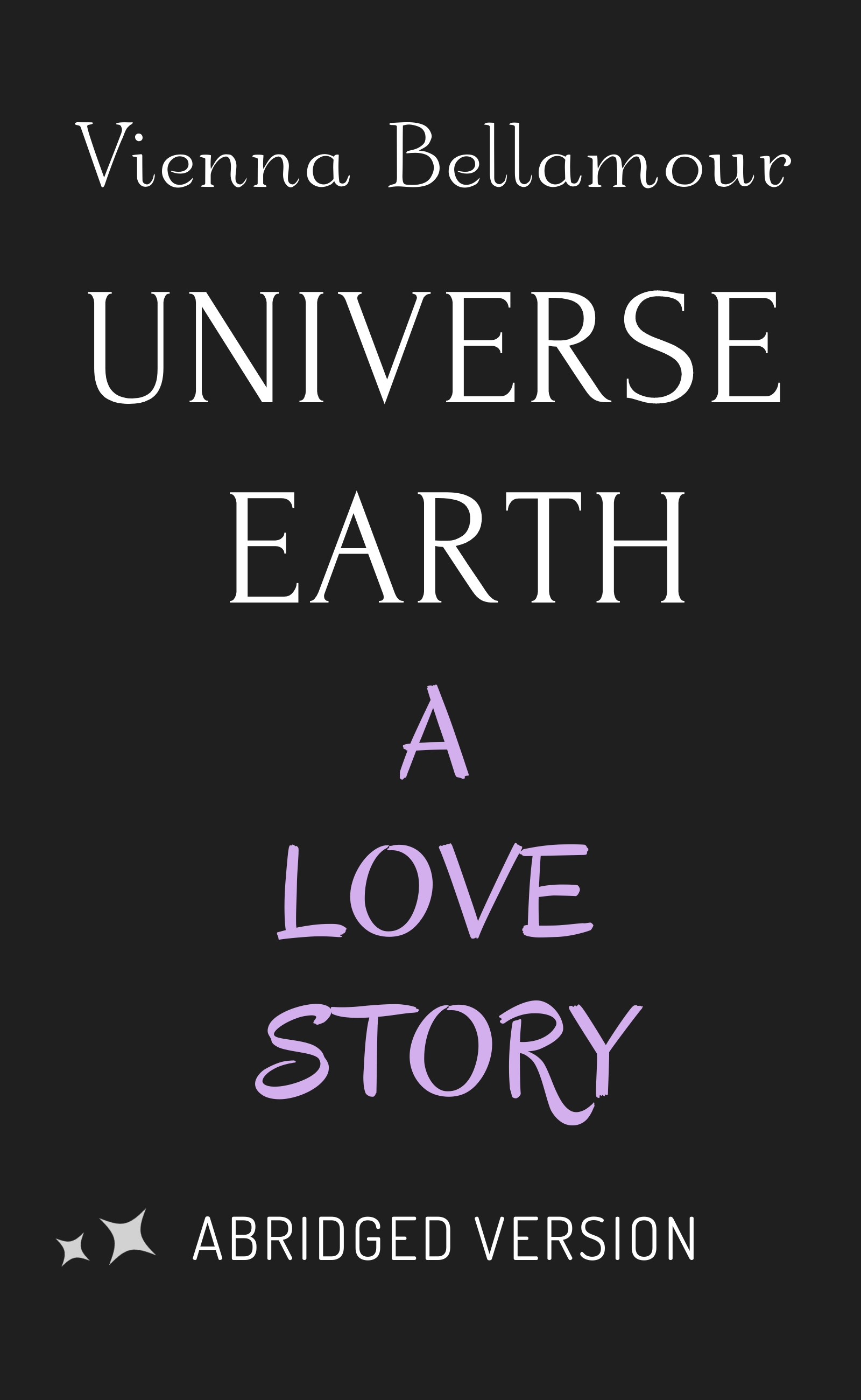 Universe Earth - A Love Story: Abridged Version