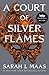 A ​Court of Silver Flames (A Court of Thorns and Roses, #4)