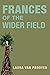 Frances of the Wider Field