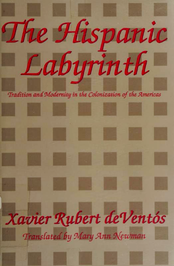 The Hispanic Labyrinth: Tradition and Modernity in the Colonization of the Americas