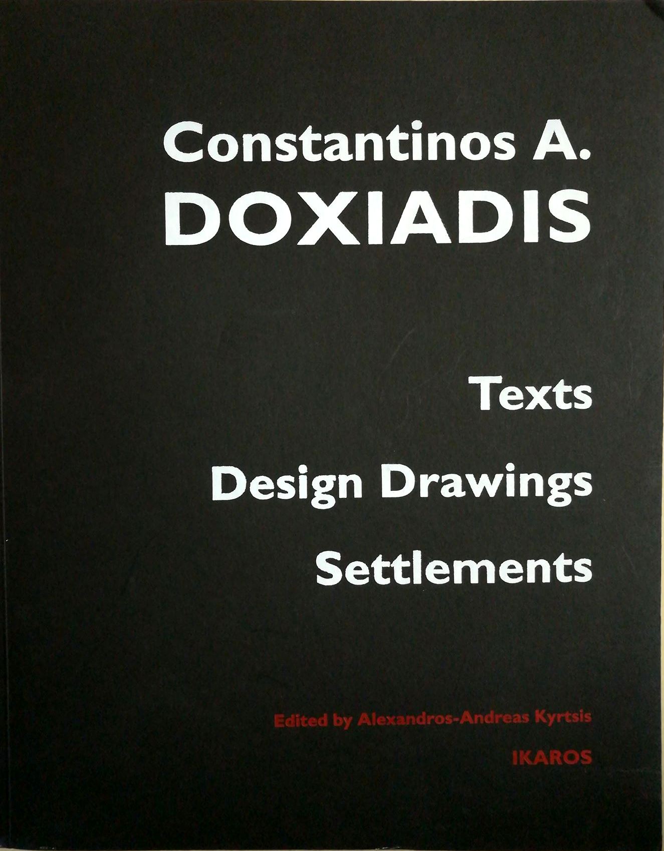 Constantinos A. Doxiadis: Texts, Design Drawings, Settlements