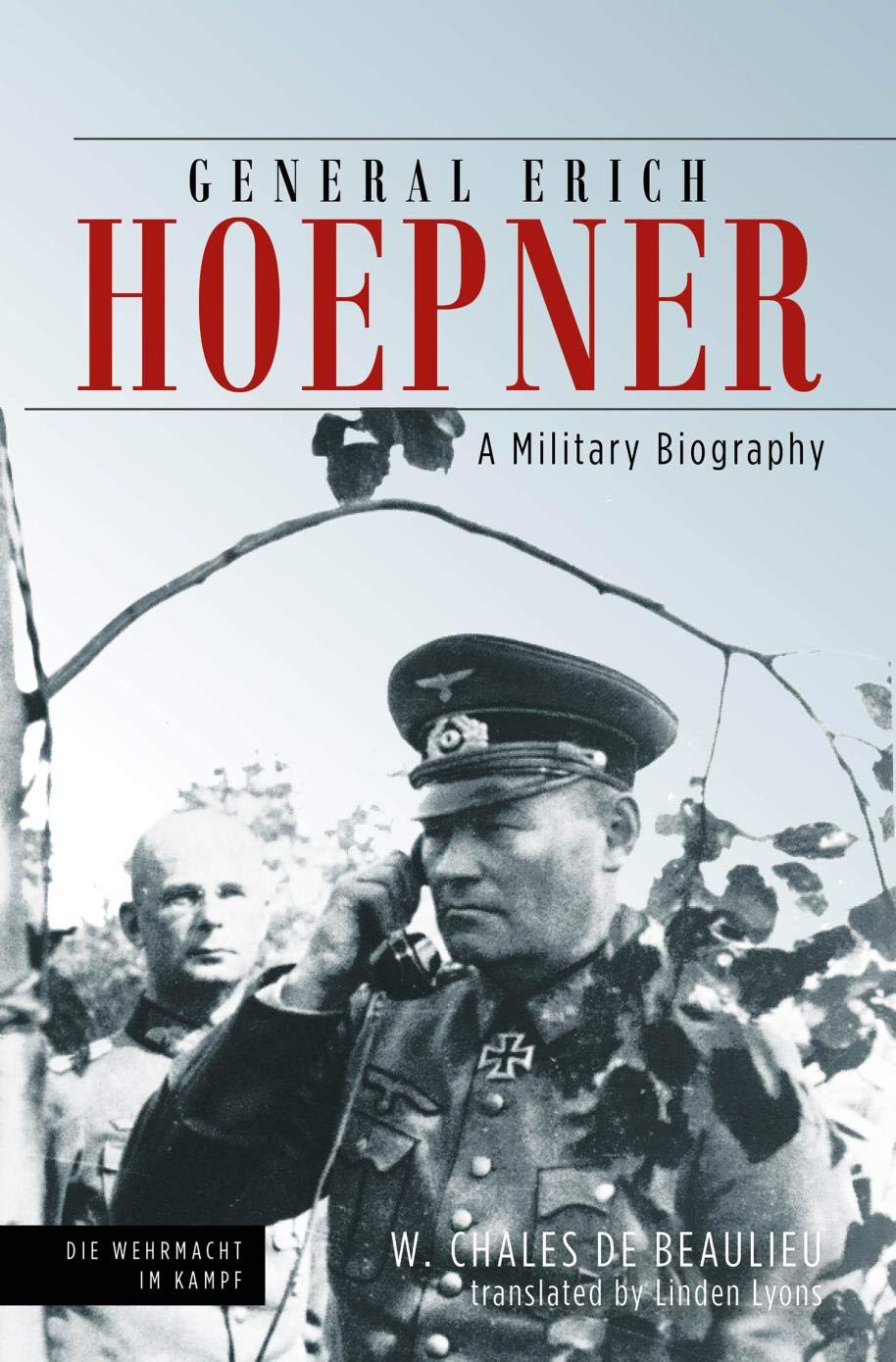General Erich Hoepner: A Military Biography (Die Wehrmacht im Kampf)