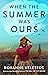 When the Summer Was Ours: A Novel