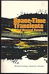 Space-Time Transients and Unusual Events by Michael A. Persinger