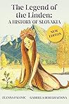 The Legend of the Linden: A History of Slovakia The Legend of the Linden: A History of Slovakia