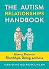 Book cover for The Autism Relationships Handbook: How to Thrive in Friendships, Dating, and Love