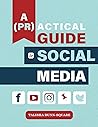 A (PR)actical Guide to Social Media by Talisha Dunn-Square A (PR)actical Guide to Social Media by Talisha Dunn-Square