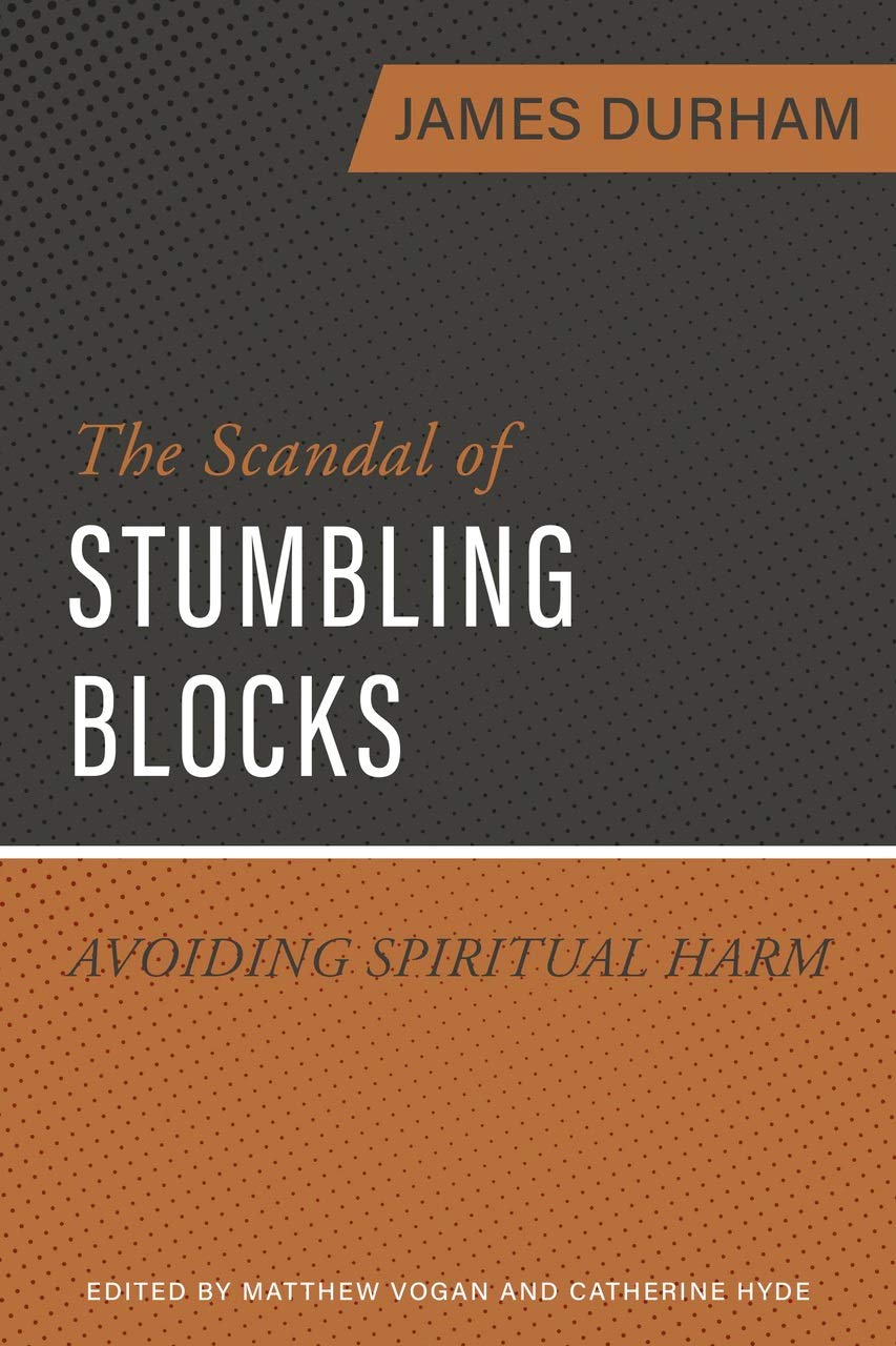 The Scandal of Stumbling Blocks: Avoiding Spiritual Harm (Kindle Edition)