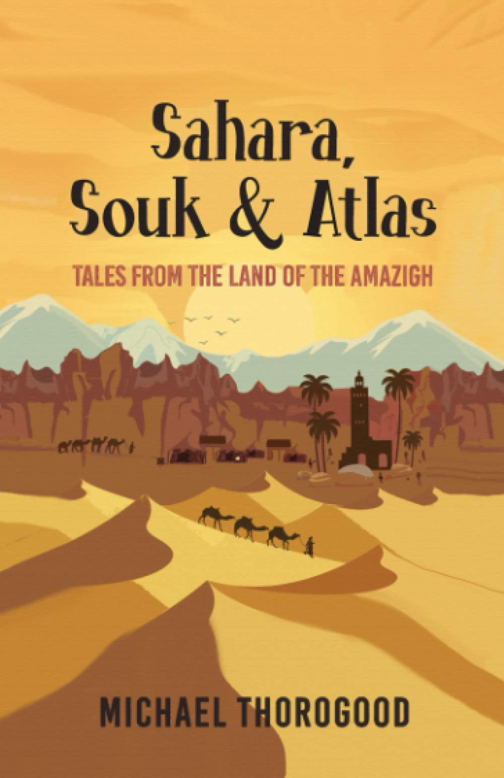 Sahara, Souk & Atlas: Tales from the land of the Amazigh (Paperback)