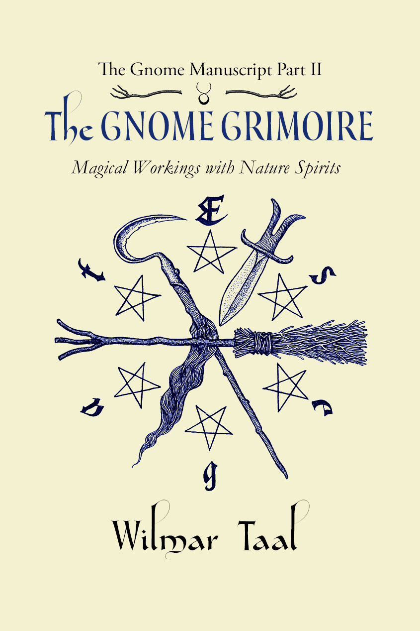 The Gnome Manuscript part two: The Gnome Grimoire. Magical workings with Nature Spirits (Hardcover)