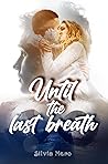 Until the last breath by Silvia Mero