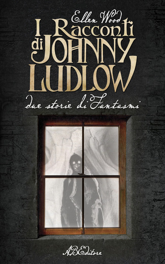 I racconti di Johnny Ludlow. Due storie di fantasmi (Paperback)