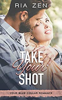 Take Your Shot (Your Blue-Collar Romance #1)