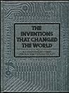 The Inventions That Changed the World: An Illustrated Guide to Man's Practical Genius through the Ages