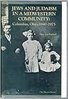 Jews and Judaism in a Midwestern Community: Columbus Ohio, 1840-1975