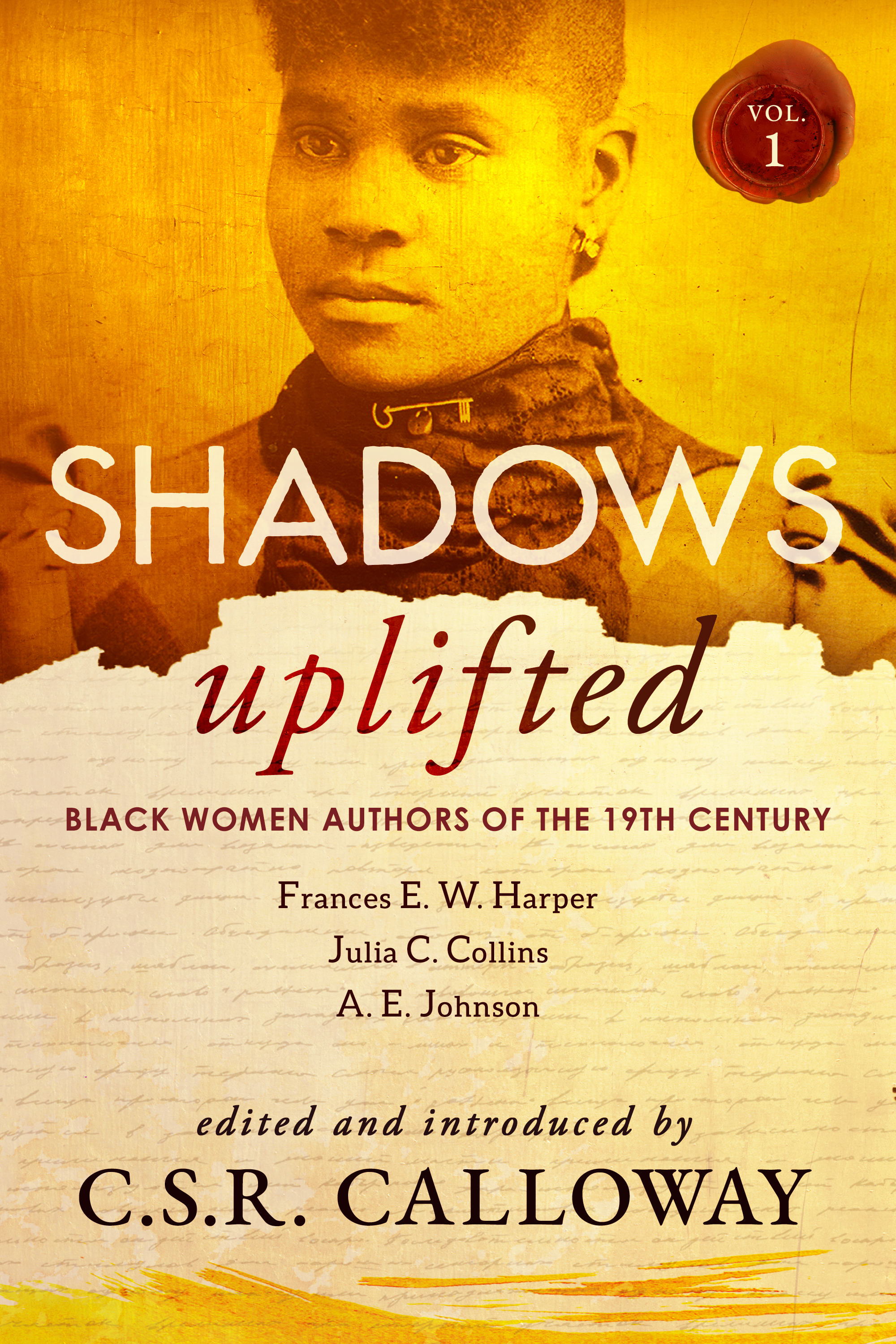 Shadows Uplifted, Volume I: Black Women Authors of Nineteenth Century American Fiction