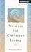 Wisdom for Christian Living (Value Book Series)