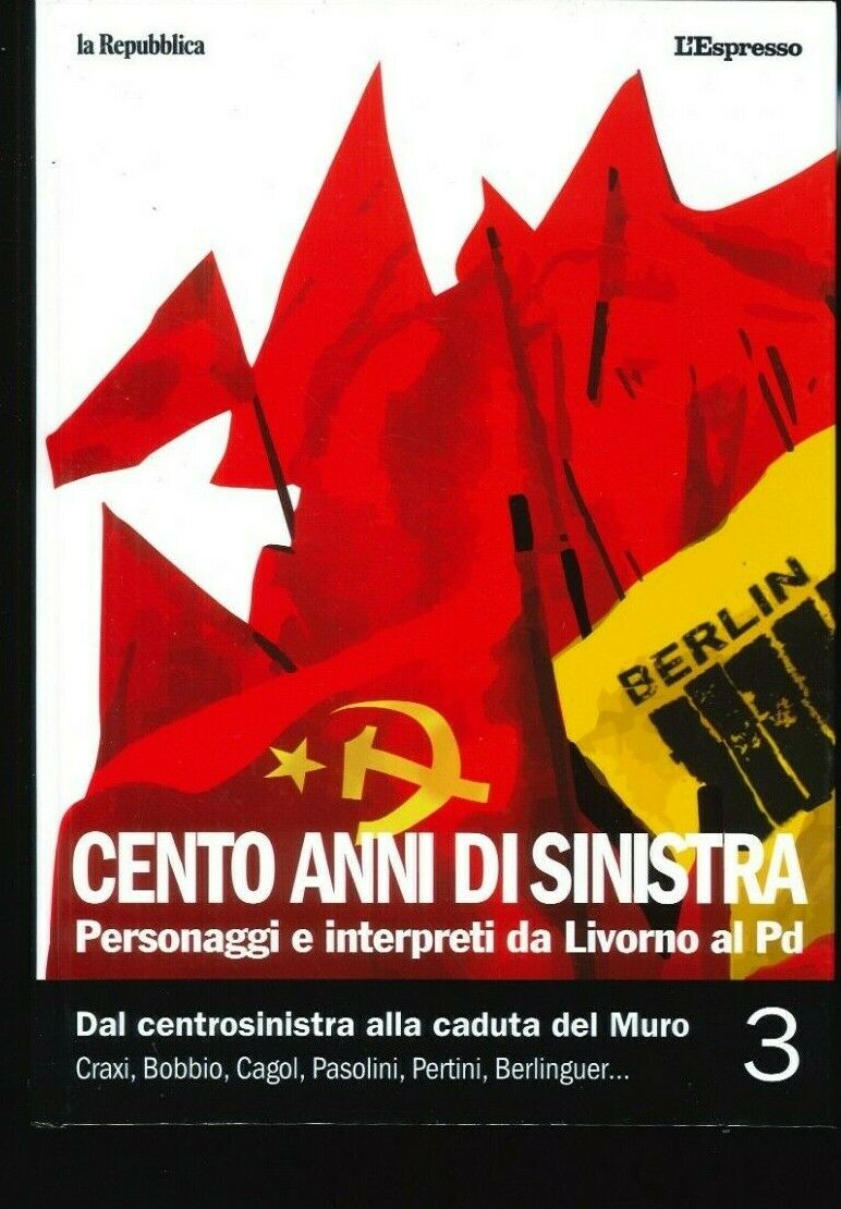Cento anni di Sinistra. Personaggi e interpreti da Livorno al PD. Vol. 3: Dal centrosinistra alla caduta del Muro