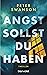 Angst sollst du haben