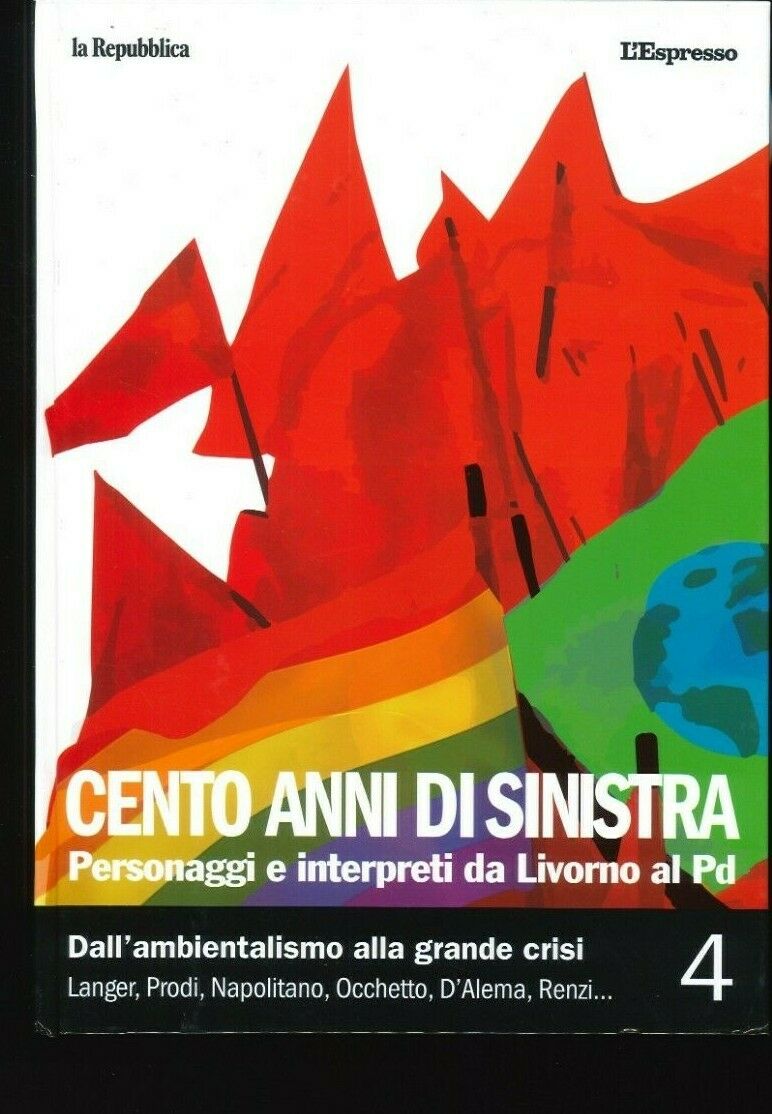 Cento anni di Sinistra. Personaggi e interpreti da Livorno al PD. Vol. 4: Dall'ambientalismo alla grande crisi