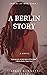A Berlin Story: novella