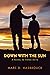 Down with the Sun: A Novel ...