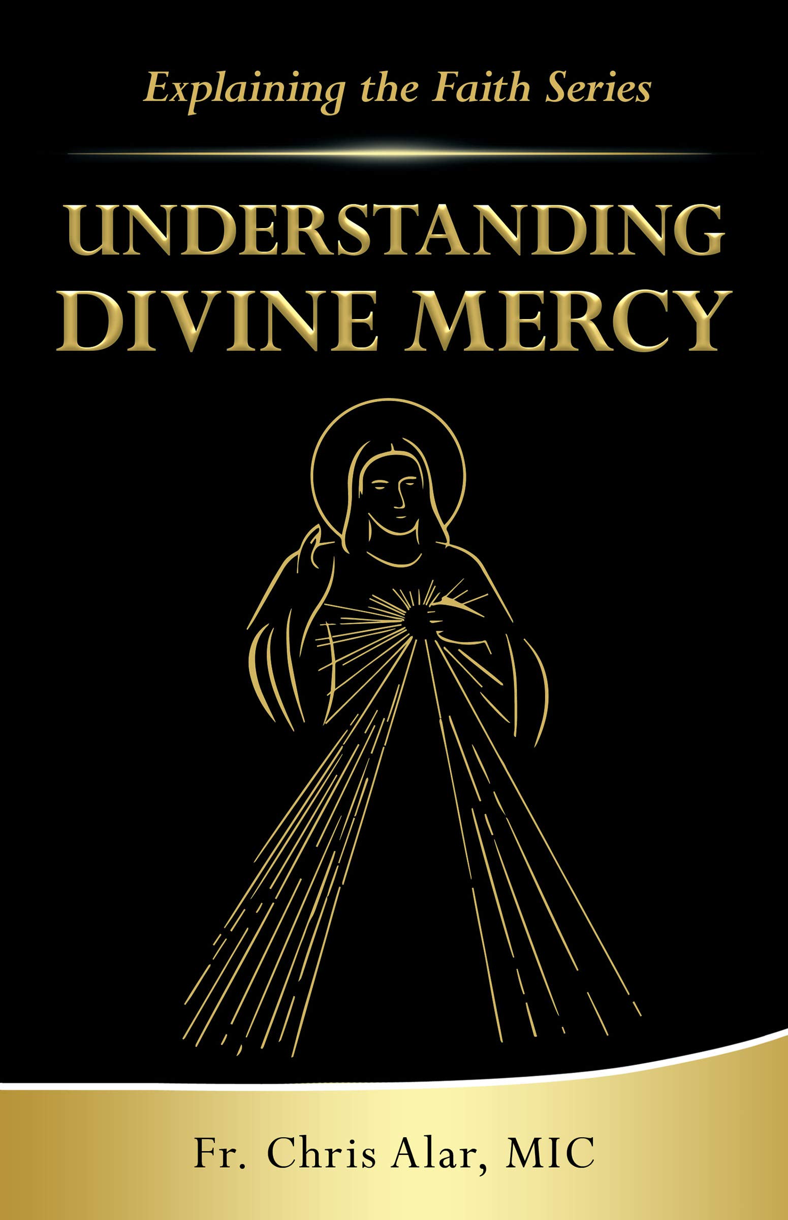 Understanding Divine Mercy (Explaining the Faith)