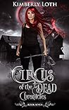 Circus of the Dead Chronicles by Kimberly Loth