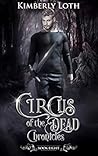 Circus of the Dead Chronicles by Kimberly Loth