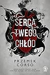 Serca Twego chłód by Przemek Corso Serca Twego chłód by Przemek Corso