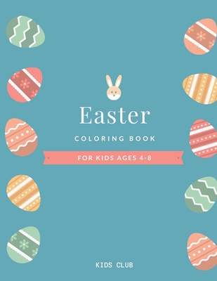EASTER COLORING BOOK FOR KIDS AGES 4-8: EASTER COLORING BOOK FOR KIDS, Unique content.Enjoy hours of fun and let kids show their creative side.