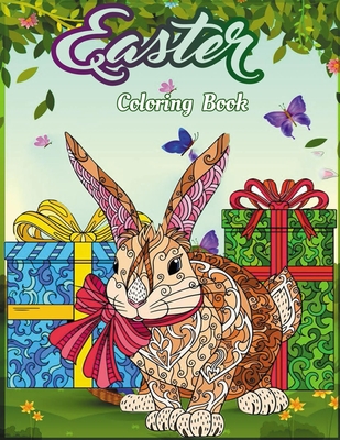 Easter Coloring Book: An Adult Coloring Book Include Adorable Easter Bunnies, Easter Eggs and Cute Spring Flowers Easter Coloring Book For Adults (holiday adult coloring books)