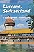 Lucerne, Switzerland: And t...