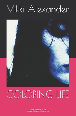 COLORING LIFE: Secrets, secrets are no fun when you hide them from everyone.