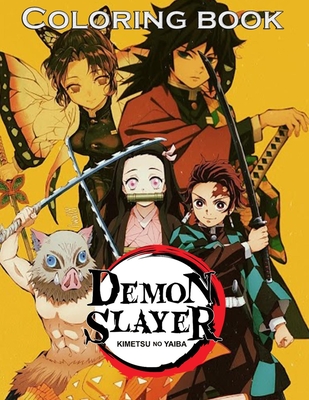 Demon Slayer Coloring Book: Gives A Feeling Of Enjoyment, Excitement And Improve Basic Coloring Skills For Kids. Great Idea For Gifts To Anyone You Love
