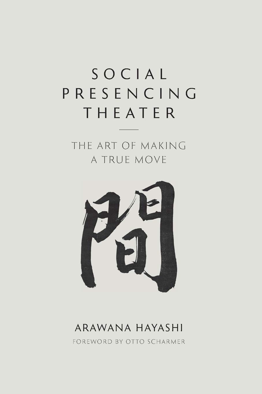Social Presencing Theater: The Art of Making a True Move (Paperback)