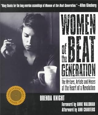 Women of the Beat Generation: The Writers, Artists and Muses at the Heart of a Revolution