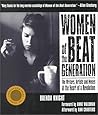 Women of the Beat Generation: The Writers, Artists and Muses at the Heart of a Revolution