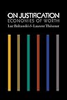 On Justification: Economies of Worth (Princeton Studies in Cultural Sociology)
