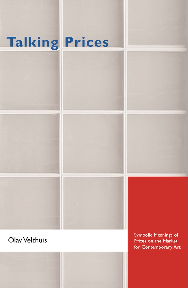 Talking Prices: Symbolic Meanings of Prices on the Market for Contemporary Art (Princeton Studies in Cultural Sociology)