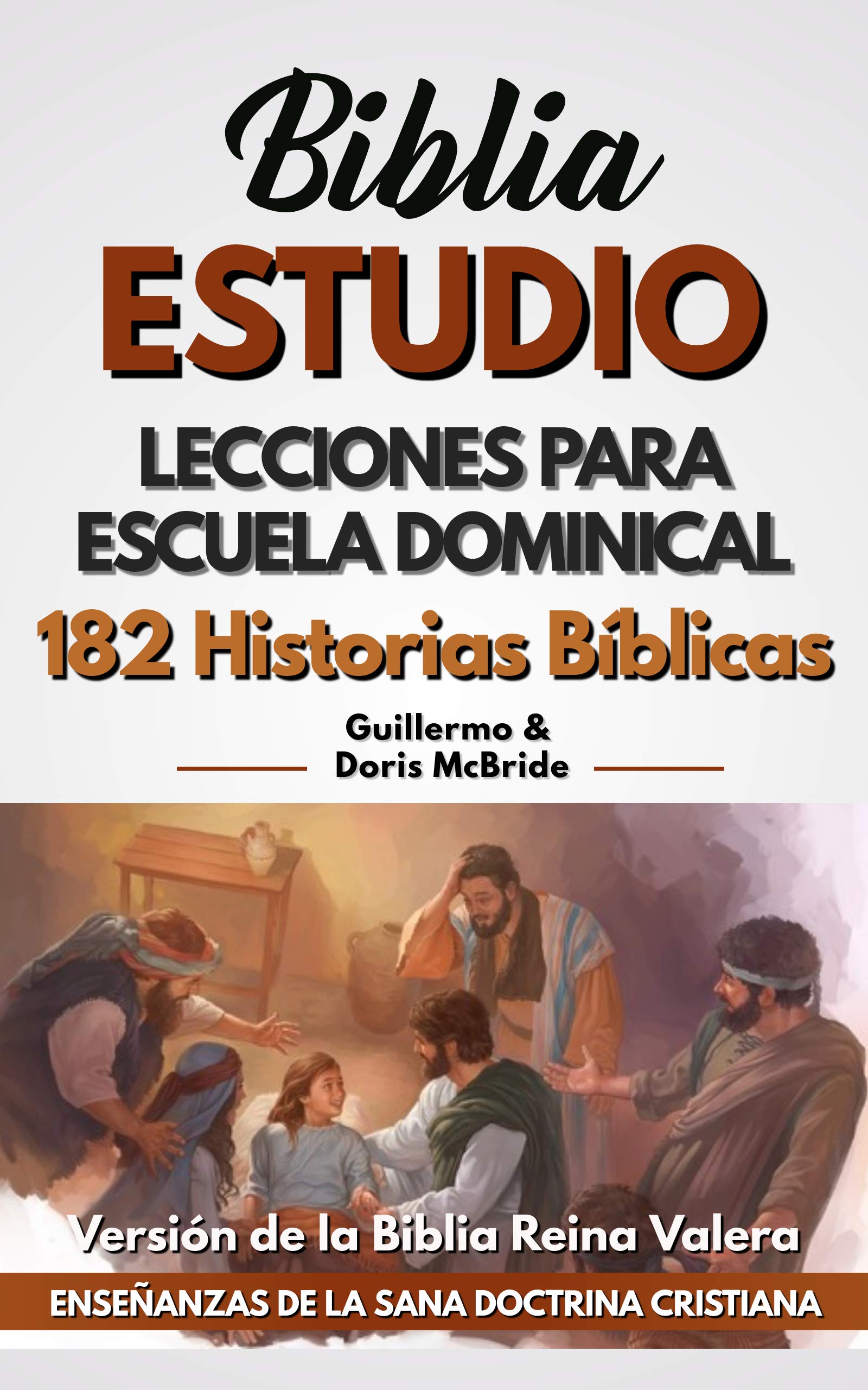 Lecciones Para Escuela Dominical: 182 Historias Bíblicas (Estudio Bíblico de la Doctrina Cristiana) (Spanish Edition)