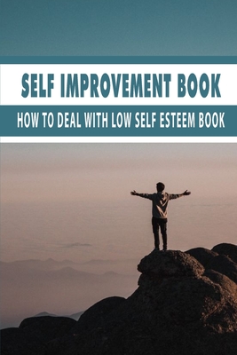 Self Improvement Book: How To Deal With Low Self Esteem Book: Book Goals For 2020