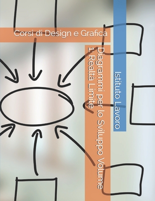 Diagrammi per lo Sviluppo Volume 1: Realt� Limite: Corsi di Design e Grafica