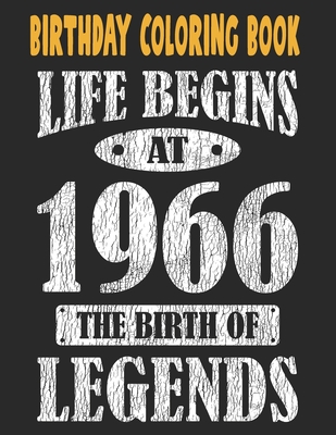 Birthday Coloring Book Life Begins At 1966 The Birth Of Legends: Easy, Relaxing, Stress Relieving Beautiful Abstract Art Coloring Book For Adults ... Book For Adults Relaxation 55th Birthday