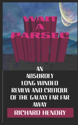 WAIT A PARSEC: AN ABSURDLY LONG WINDED REVIEW AND CRITIQUE OF THE GALAXY FAR FAR AWAY